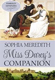 Miss Darcy's Companion: A Pride & Prejudice Variation (Pemberley Departures, #2) (Sophia Meredith)