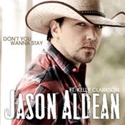 Don&#39;t You Wanna Stay - Jason Aldean Ft. Kelly Clarkson