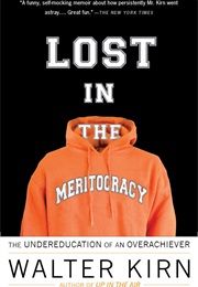 Lost in the Meritocracy: The Undereducation of an Overachiever (Walter Kirn)
