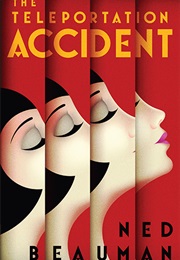 The Teleportation Accident (Ned Beauman)