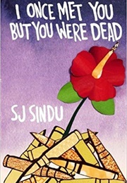 I Once Met You but You Were Dead (S.J. Sindu)