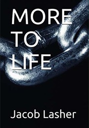 More to Life (Jacob Lasher)