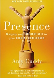 Presence: Bringing Your Boldest Self to Your Biggest Challenges (Amy Cuddy)
