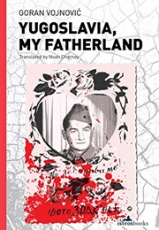 Yugoslavia, My Fatherland (Goran Vojnović)
