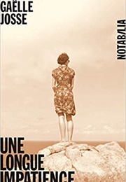 Une Longue Impatience (Gaëlle Josse)