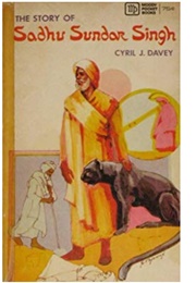 The Story of Sadhu Sundar Singh (Cyril Davey)