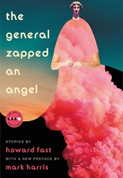 The General Zapped an Angel: Stories (Howard Fast)