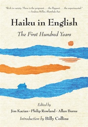 Haikus in English; the First Hundred Years (Ed Philip Rowland Et Al)