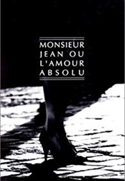 Monsieur Jean Ou L'amour Absolu (Georges Ribemont-Dessaignes)
