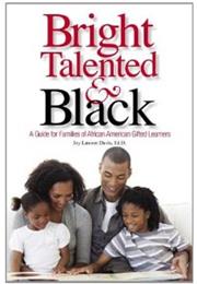 Bright, Talented and Black: A Guide for Families of African American