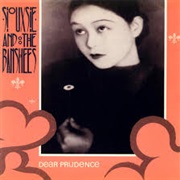 Dear Prudence by Siouxsie and the Banshees