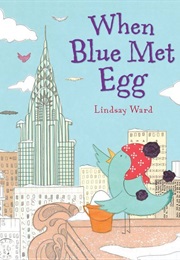 When Blue Met Egg (Lindsay Ward)