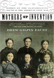 Mothers of Invention (Drew Gilpin Faust)