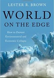 World on the Edge: How to Prevent Environmental and Economic Collapse (Lester R. Brown)