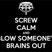 Blow Someone's Brains Out
