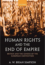Human Rights and the End of Empire (A.W. Brian Simpson)