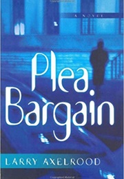 Plea Bargain (Larry Axelrood)
