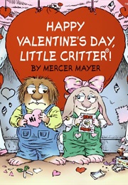 Happy Valentine's Day, Little Critter (Mercer Mayer)