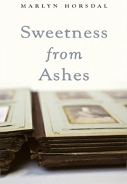 Sweetness From Ashes (Marlyn Horsdal)