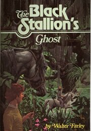 The Black Stallion&#39;s Ghost (Walter Farley)