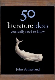 50 Literature Ideas (John Sutherland)