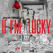 If I'm Lucky - Jason Derulo