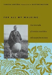 For All My Walking: Free Verse Haiku of Taneda Santoka (Trans Burton Watson)