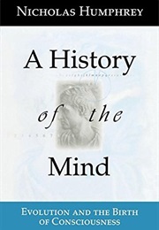A History of the Mind (Nicholas Humphrey)