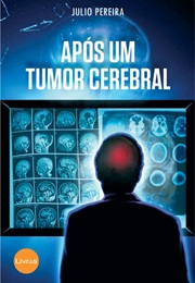 Após Um Tumor Cerebral (Julio Pereira)