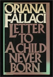 Letter to a Child Never Born (Oriana Fallaci)