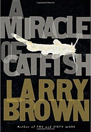 A Miracle of Catfish (Larry Brown)
