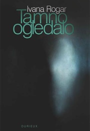 Tamno Ogledalo (Ivana Rogar)