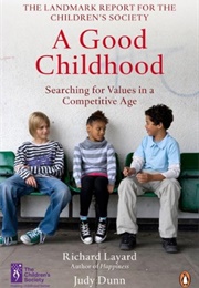 A Good Childhood: Searching for Values in a Competitive Age (Richard Layard)