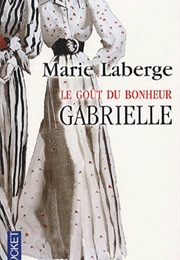 Le Goût Du Bonheur (Marie Laberge)