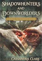 Shadowhunters and Downworlders (Cassandra Clare)