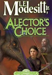 Alector's Choice (L. E. Modesitt, Jr)