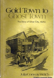 Gold Town to Ghost Town (Julia Conway Welch)