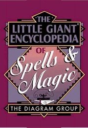 The Little Giant Encyclopedia of Spells & Magic (The Diagram Group)