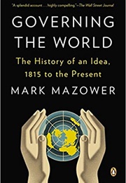 Governing the World: The History of an Idea (Mark Mazower)