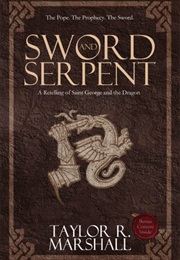 Sword and Serpent (Taylor R. Marshall)