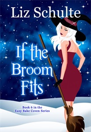 If the Broom Fits (Liz Schulte)