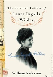 The Selected Letters of Laura Ingalls Wilder (William Anderson)