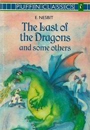 The Last of the Dragons and Other Stories (E. Nesbit)