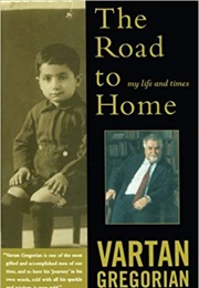 The Road to Home: My Life and Times (Vartan Gregorian)