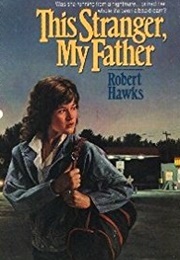 This Stranger, My Father (Robert Hawks)