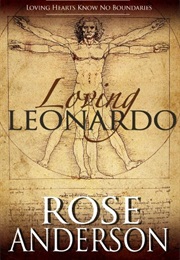 Loving Leonardo, (Rose Anderson)