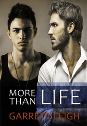 More Than Life (Garrett Leigh)