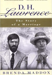 D. H. Lawrence: The Story of a Marriage (Brenda Maddox)