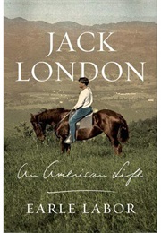 Jack London: An American Life (Earle Labor)