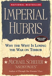 Imperial Hubris: Why the West Is Losing the War on Terror (Michael Scheuer)